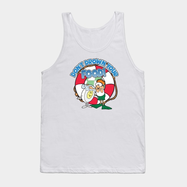 Don't Drown Your Food PSA Tank Top by Chewbaccadoll